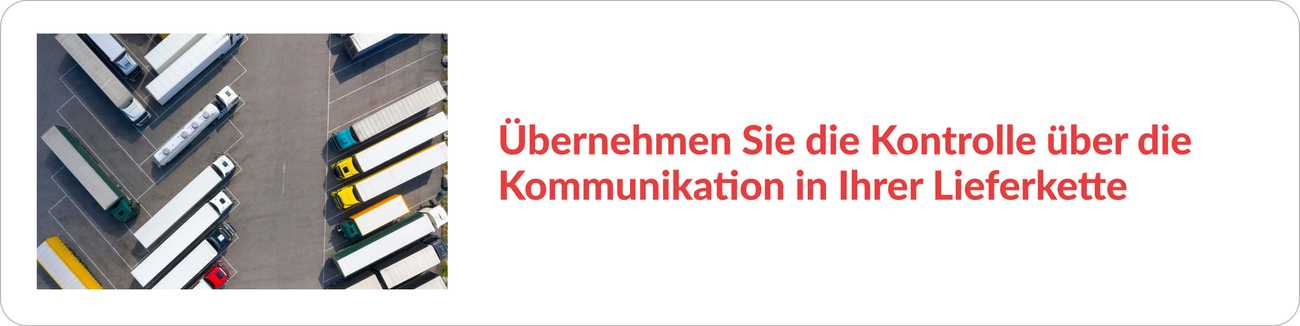 Übernehmen Sie die Kontrolle über die  Kommunikation in Ihrer Lieferkette
