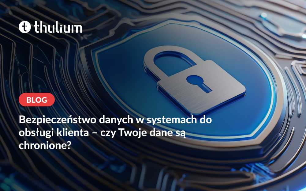 Bezpieczeństwo danych w systemie contact center Thulium
